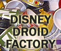 Disney Droid Factory